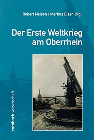 Bild des Verkufers fr Der Erste Weltkrieg am Oberrhein zum Verkauf von Gabis Bcherlager