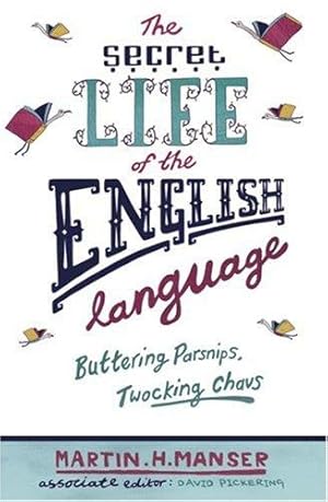 Bild des Verkufers fr The Secret Life of The English Language: Buttering Parsnips and Twocking Chavs zum Verkauf von WeBuyBooks