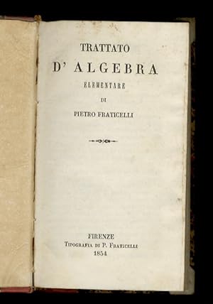 Bild des Verkufers fr Trattato d'Algebra elementare. zum Verkauf von Libreria Oreste Gozzini snc