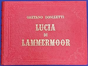 Lucia di Lammermoor. Dramma Tragico di Salvatore Cammarano.dal medesimo dedicata a S. E. Il Signo...