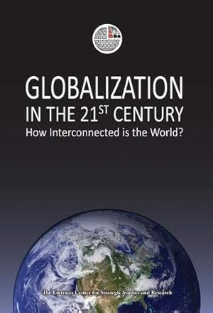 Imagen del vendedor de Globalization in the 21st Century: How Interconnected is the World? (Emirates Center for Strategic Studies and Research (Paperback)) a la venta por WeBuyBooks