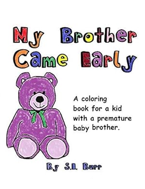 Seller image for My Brother Came Early: A Coloring Book for a Kid with a Premature Baby Brother (Preemie Sibling) for sale by WeBuyBooks