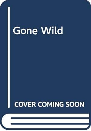 Imagen del vendedor de Gone Wild a la venta por WeBuyBooks