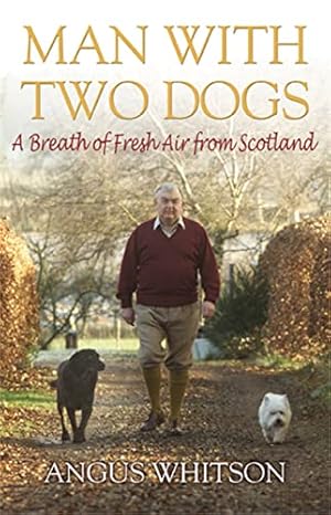 Seller image for Man with Two Dogs: A Breath of Fresh Air from Scotland for sale by WeBuyBooks