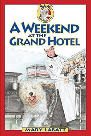 Seller image for A Weekend at the Grand Hotel (Sam: Dog Detective) for sale by WeBuyBooks