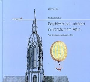 Seller image for Geschichte der Luftfahrt in Frankfurt am Main, Von Aeronauten und Jumbo-Jets for sale by Antiquariat Lindbergh