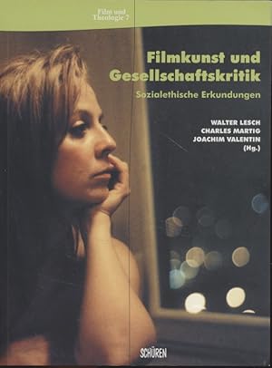 Bild des Verkufers fr Filmkunst und Gesellschaftskritik: sozialethische Erkundungen. Walter Lesch/Charles Martig/Joachim Valentin / Film und Theologie ; Bd. 7 zum Verkauf von Fundus-Online GbR Borkert Schwarz Zerfa