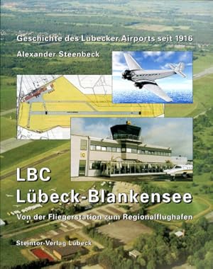 Bild des Verkufers fr LBC Lbeck-Blankensee - Von der Fliegerstation zum Regionalflughafen, Geschichte des Lbecker Airports seit 1916 zum Verkauf von Antiquariat Lindbergh