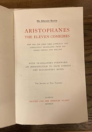 Aristophanes. The Eleven Comedies. Now for the First Time Literally and Completely Translated fro...