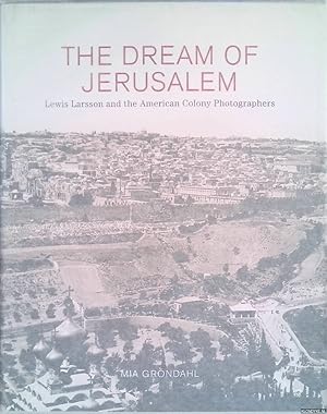 Seller image for The Dream of Jerusalem: Lewis Larsson and the American Colony Photographers for sale by Klondyke