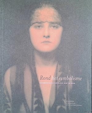 Imagen del vendedor de Rond het symbolisme: fotografie en schilderkunst in de 19e eeuw a la venta por Klondyke