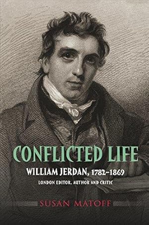 Image du vendeur pour Conflicted Life: William Jerdan, 1782-1869 - London Editor, Author & Critic mis en vente par WeBuyBooks