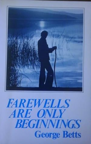 Seller image for Farewells Are Only Beginnings for sale by WeBuyBooks