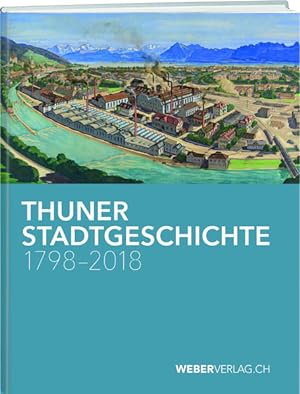 Seller image for Thuner Stadtgeschichte 1798?2018 for sale by Studibuch