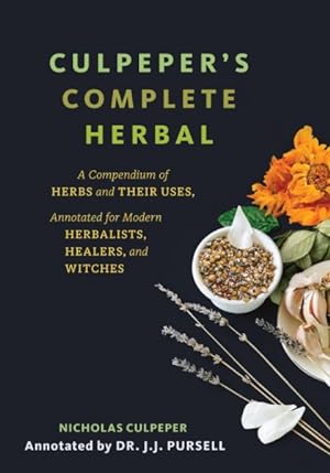 Imagen del vendedor de Culpeper's Complete Herbal : A Compendium of Herbs and Their Uses, Annotated for Modern Herbalists, Healers, and Witches a la venta por GreatBookPrices