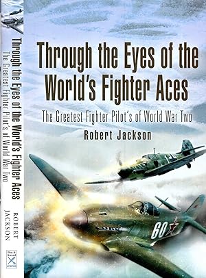 Imagen del vendedor de Through the Eyes of the World's Fighter Aces: The Greatest Fighter Pilot's of World War Two a la venta por Pendleburys - the bookshop in the hills