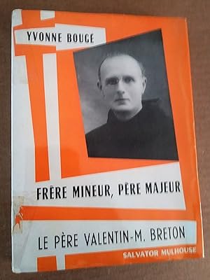 Seller image for Frre Mineur, Pre majeur : le Pre Valentin-M.Breton for sale by Livresse