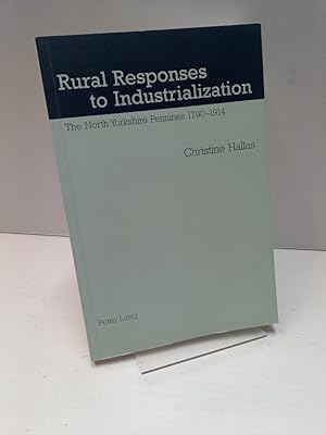 Bild des Verkufers fr Rural Responses to Industrialization: The North Yorkshire Pennines 1790-1914. zum Verkauf von Antiquariat Langguth - lesenhilft