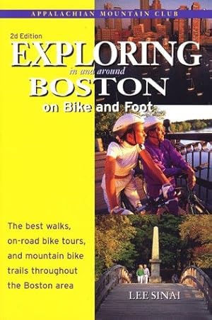 Bild des Verkufers fr Exploring in and Around Boston on Bike and Foot zum Verkauf von WeBuyBooks