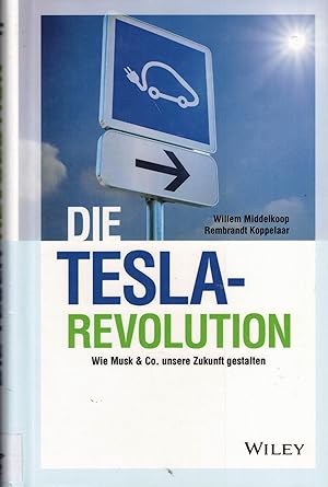 Seller image for Die Tesla-Revolution. Wie Musk & Co. unsere Zukunft gestalten for sale by Paderbuch e.Kfm. Inh. Ralf R. Eichmann