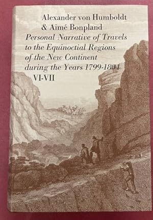 Bild des Verkufers fr Personal Narrative Of Travels To The Equinoctial Regions Of The New Continent. During The Years 1799-1804. With maps and plans. Volume VI + Volume VII. {Two Volumes in One Book} zum Verkauf von Frans Melk Antiquariaat