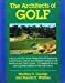 Immagine del venditore per The Architects of Golf: A Survey of Golf Course Design from Its Beginnings to the Present, With an Encyclopedic Listing of Golf Architects and Their venduto da Pieuler Store