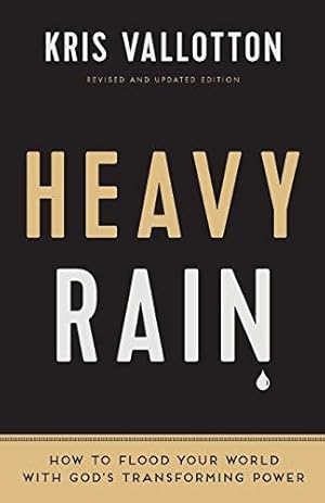 Seller image for Heavy Rain: How to Flood Your World with God's Transforming Power for sale by WeBuyBooks