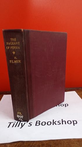 Seller image for The Pageant Of Persia: A Record Of Travel By Motor In Persia With An Account Of Its Ancient And Modern Ways for sale by Tilly's Bookshop