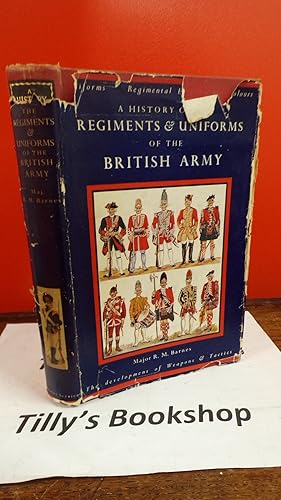 Imagen del vendedor de A History Of The Regiments & Uniforms Of The British army a la venta por Tilly's Bookshop