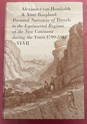 Bild des Verkufers fr Personal Narrative Of Travels To The Equinoctial Regions Of The New Continent. During The Years 1799-1804. With maps and plans. Volume VI + Volume VII. {Two Volumes in One Book}. zum Verkauf von Frans Melk Antiquariaat