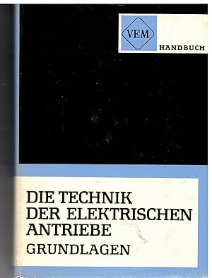 Bild des Verkufers fr Die Technik der elektrischen Antriebe. Grundlagen zum Verkauf von Bcherpanorama Zwickau- Planitz