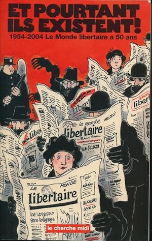 Seller image for Et pourtant ils existent ! 1954-2004, le Monde Libertaire  50 ans for sale by LIBRAIRIE GIL-ARTGIL SARL