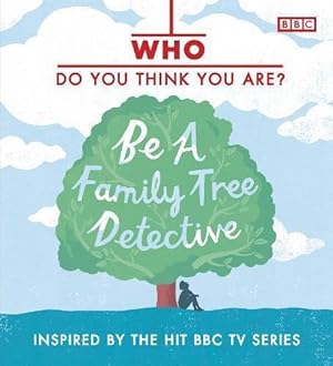 Bild des Verkufers fr Who Do You Think You Are? Be a Family Tree Detective zum Verkauf von WeBuyBooks
