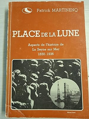 Place de la Lune, aspects de l'histoire de La Seyne sur Mer, 1830-1936