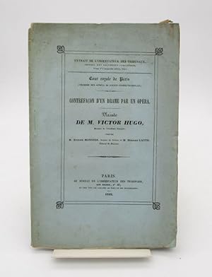 Contrefaçon d'un drame par un opéra - Plainte de M. Victor Hugo, membre de l'Académie française c...