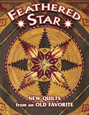 Imagen del vendedor de Feathered Star New Quilts from an Old Favorite a la venta por WeBuyBooks