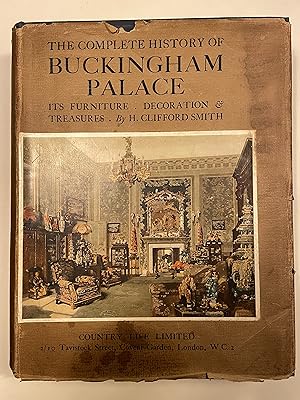 The Complete History of Buckingham Palace; Its Furniture, Decoration & Treasures