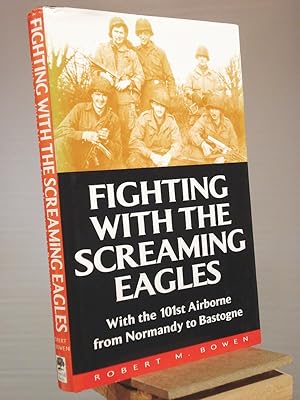 Imagen del vendedor de Fighting With the Screaming Eagles: With the 101st Airborne from Normandy to Bastogne a la venta por Henniker Book Farm and Gifts