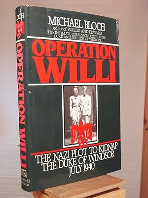 Imagen del vendedor de Operation Willi: The Nazi Plot to Kidnap the Duke of Windsor/July 1940 a la venta por Henniker Book Farm and Gifts