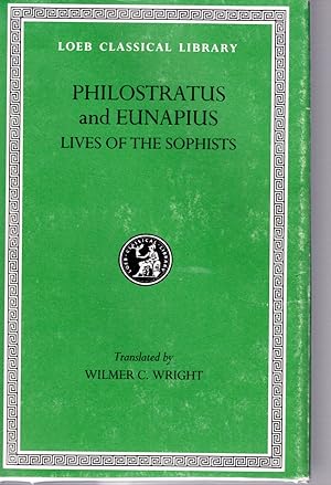 Seller image for Philostratus and Eunapius: Lives of the Sophists (Loeb Classical Library No.134) for sale by Dorley House Books, Inc.