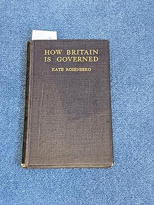 Seller image for How Britain is Governed: A Short Survey of the History and Working of the British Constitution [ORIGINAL[ for sale by East Kent Academic