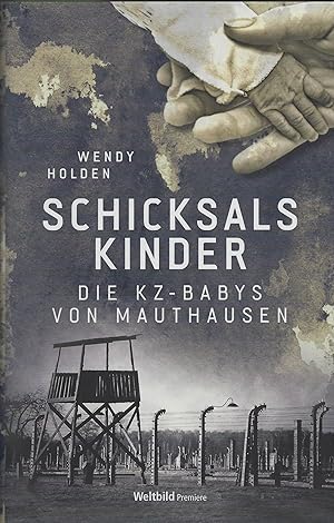 Schicksalskinder. Die KZ-Babys von Mauthausen