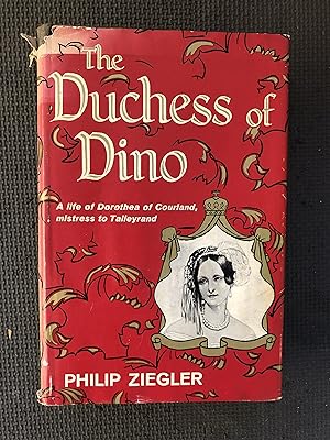Seller image for The Duchess of Dino; A Life of Dorothea of Courland, Mistress to Talleyrand for sale by Cragsmoor Books