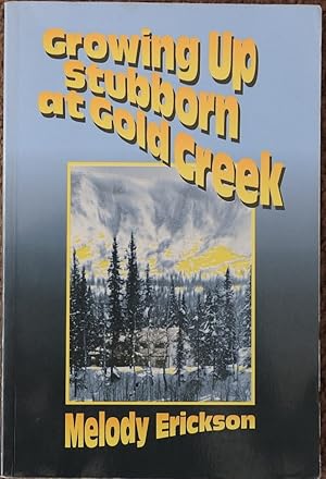 Growing Up Stubborn at Gold Creek