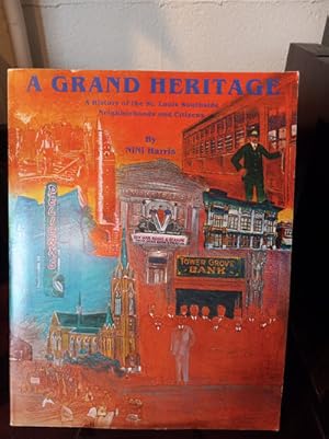 Image du vendeur pour A Grand Heritage: A History of the St. Louis Southside Neighborhoods and Citizens mis en vente par Stone Soup Books Inc