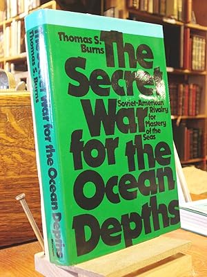 Seller image for The Secret War for the Ocean Depths: Soviet-American Rivalry for Mastery of the Seas for sale by Henniker Book Farm and Gifts