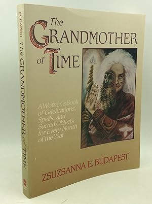 Imagen del vendedor de THE GRANDMOTHER OF TIME: A Woman's Book of Celebrations, Spells, and Sacred Objects for Every Month of the Year a la venta por Kubik Fine Books Ltd., ABAA