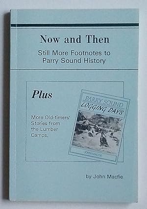 Imagen del vendedor de Now and Then: Still More Footnotes to Parry Sound History a la venta por Summerhill Books