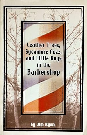 Leather Trees, Sycamore Fuzz, and Little Boys in the Barbershop