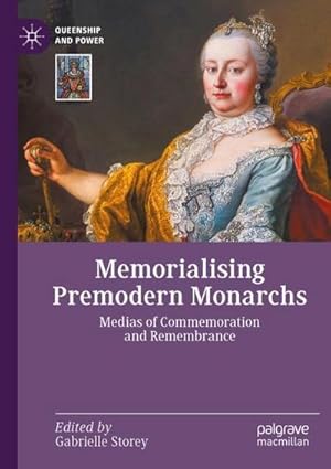 Bild des Verkufers fr Memorialising Premodern Monarchs : Medias of Commemoration and Remembrance zum Verkauf von AHA-BUCH GmbH